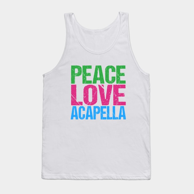 Peace Love Acapella Tank Top by epiclovedesigns